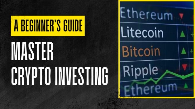 Master Crypto Investing: A Beginner's Guide