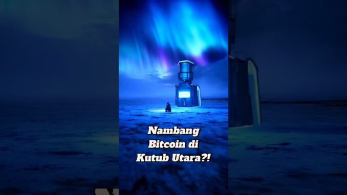 💰 Nambang Bitcoin di Kutub Utara?! ❄️ Gila Sih Ini…