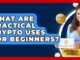 What Are Practical Crypto Uses For Beginners? - Crypto Simplified for Seniors
