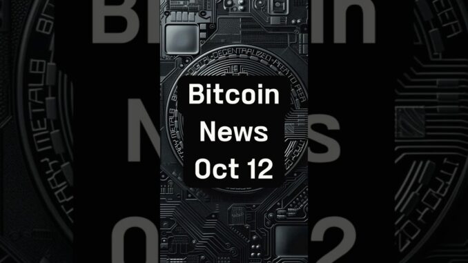 Bitcoin News — Oct 12 🔥