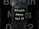 Bitcoin News — Oct 12 🔥
