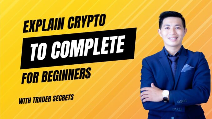 Explain Crypto To COMPLETE Beginners: Trader Secrets