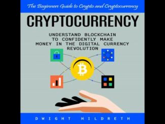 Cryptocurrency: The Beginners Guide to Crypto and Cryptocurrency (Understand Blockchain to