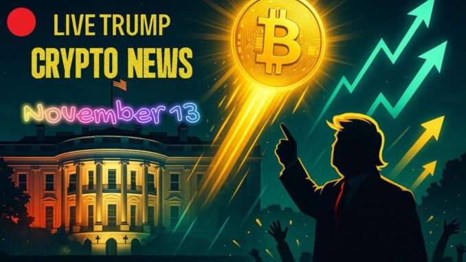Trump Crypto News Live Today: Fresh Updates from the US Crypto Space (November 13)