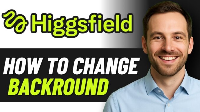 How to Change the Background in Higgsfield AI (2026 GUIDE)