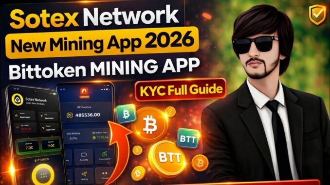 Sotex Network New Mining App 2026 | Bittoken Mining App | KYC Full Guide