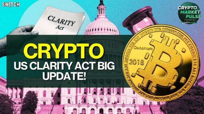 Crypto Market Pulse: US Clarity Act Big Update!। Top News of The Day। Powered by CoinSwitch