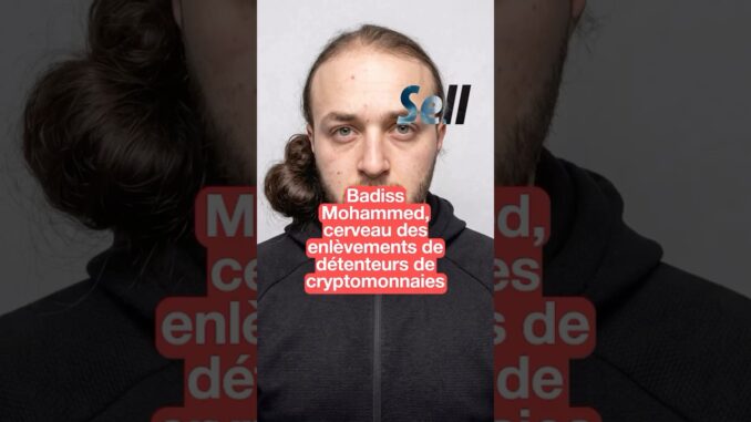 Badiss Mohammed cerveau des enlèvements de détenteurs de crypto #news #actualités #sellmeparis
