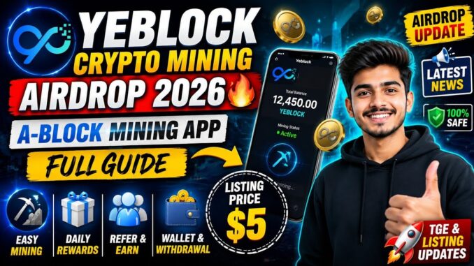 Yeblock Crypto Mining Airdrop 2026🔥 A-Block Mining App Full Guide |Yeblock Airdrop Update & Listing
