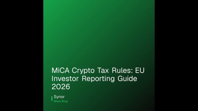 MiCA Crypto Tax Rules: EU Investor Reporting Guide 2026